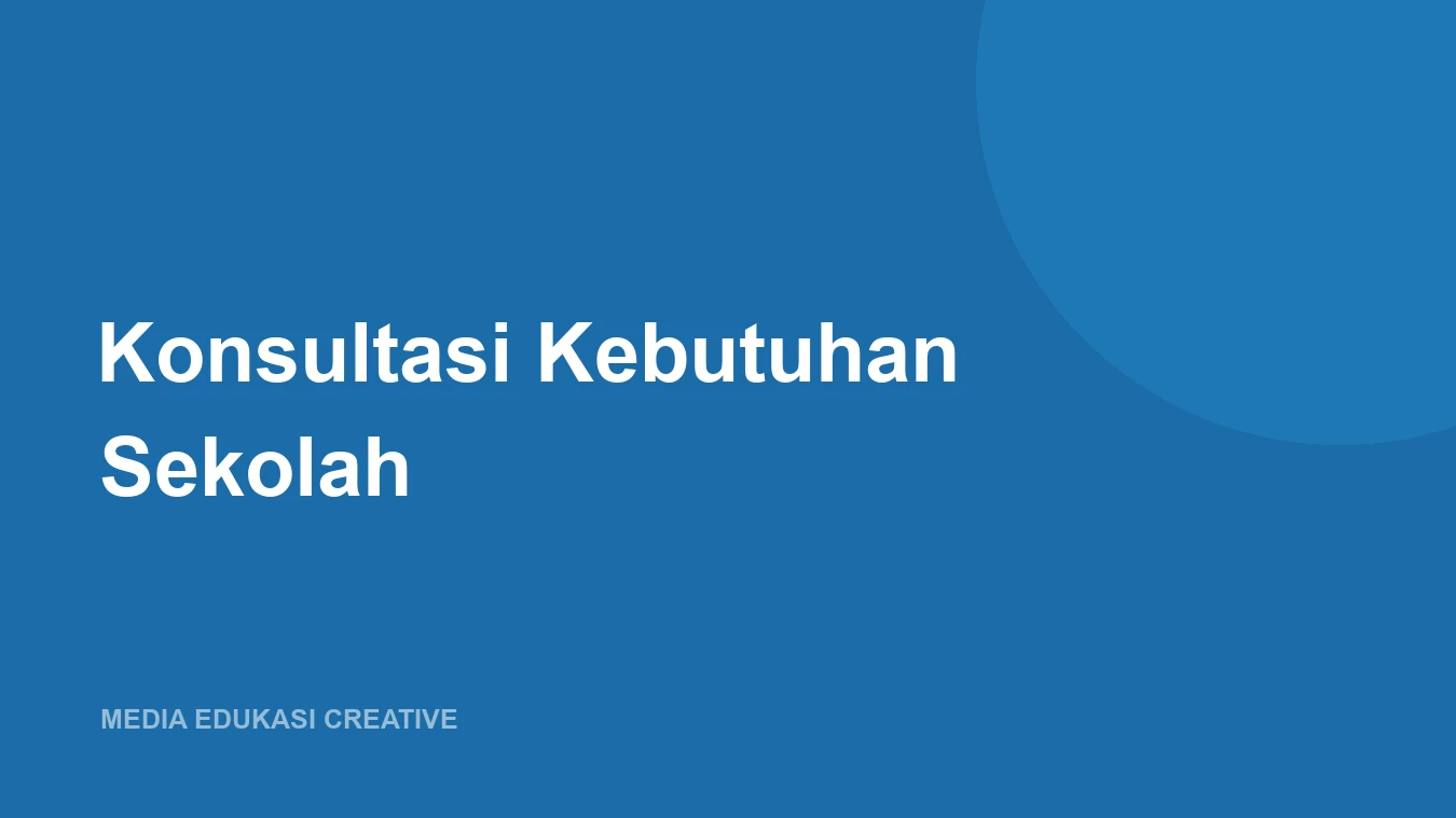 Konsultasi Kebutuhan Sekolah